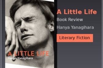 A Little Life Book Review – Deep Analysis of Hanya Yanagihara’s Novel