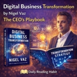 Digital Business Transformation by Nigel Vaz Review: The CEO’s Playbook