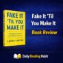 Fake It ’Til You Make It Book Review | Laura Carter