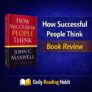 How Successful People Think Book Review | John C. Maxwell