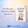 You Become What You Think Book Review | Master Your Mind, Master Your Life
